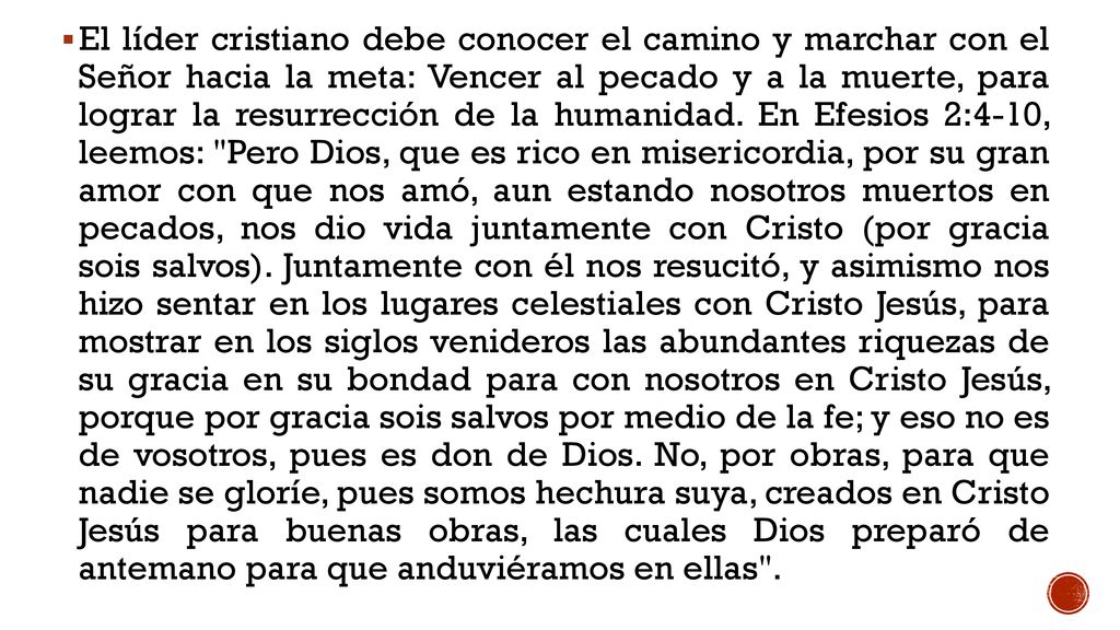 El líder cristiano debe conocer el camino y marchar con el Señor hacia la meta: Vencer al pecado y a la muerte, para lograr la resurrección de la humanidad.