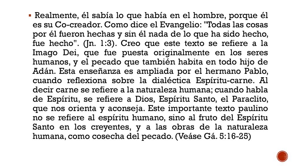 Realmente, él sabía lo que había en el hombre, porque él es su Co-creador.