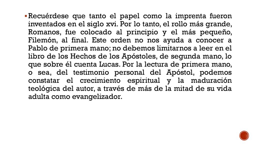 Recuérdese que tanto el papel como la imprenta fueron inventados en el siglo xvi.