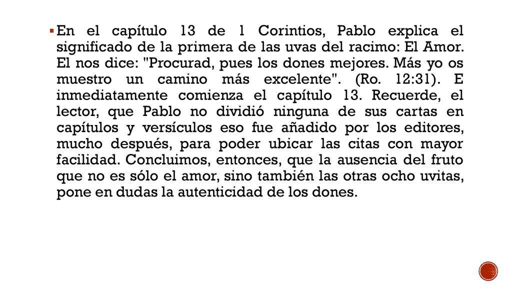En el capítulo 13 de 1 Corintios, Pablo explica el significado de la primera de las uvas del racimo: El Amor.
