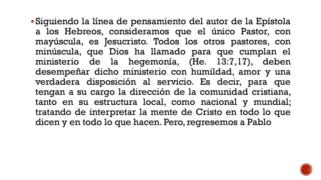 Siguiendo la línea de pensamiento del autor de la Epístola a los Hebreos, consideramos que el único Pastor, con mayúscula, es Jesucristo.