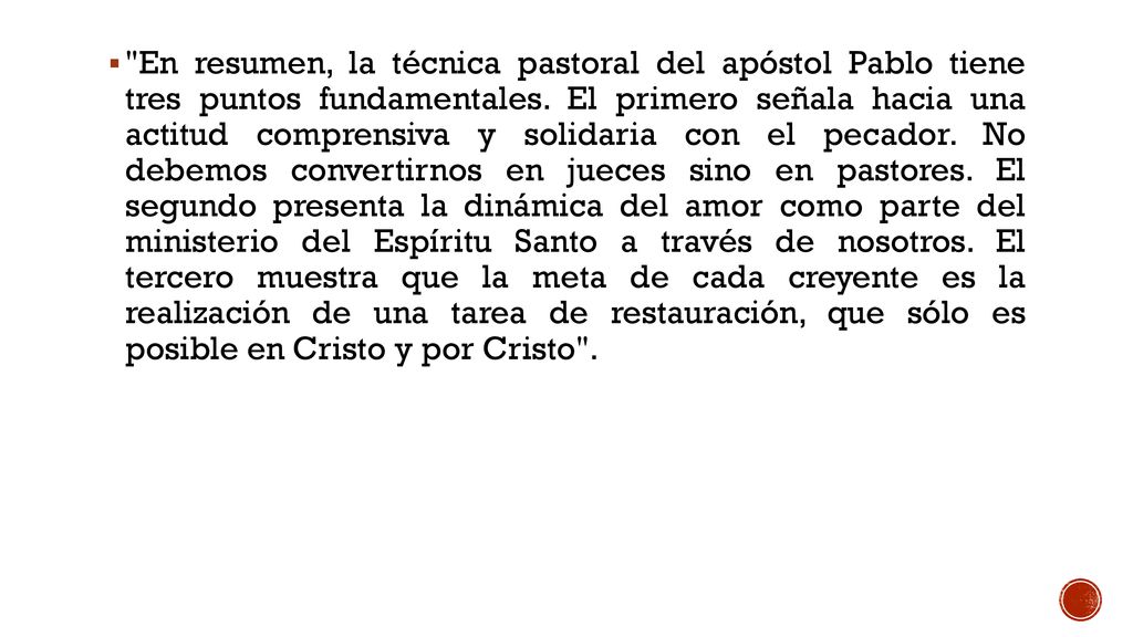 En resumen, la técnica pastoral del apóstol Pablo tiene tres puntos fundamentales.