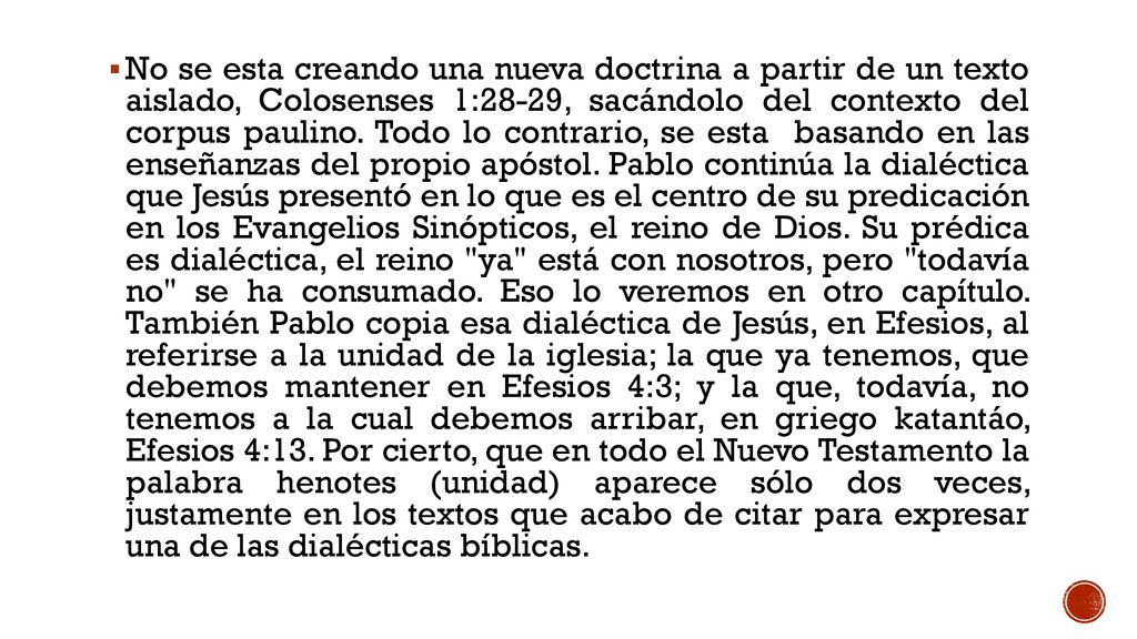 No se esta creando una nueva doctrina a partir de un texto aislado, Colosenses 1:28-29, sacándolo del contexto del corpus paulino.