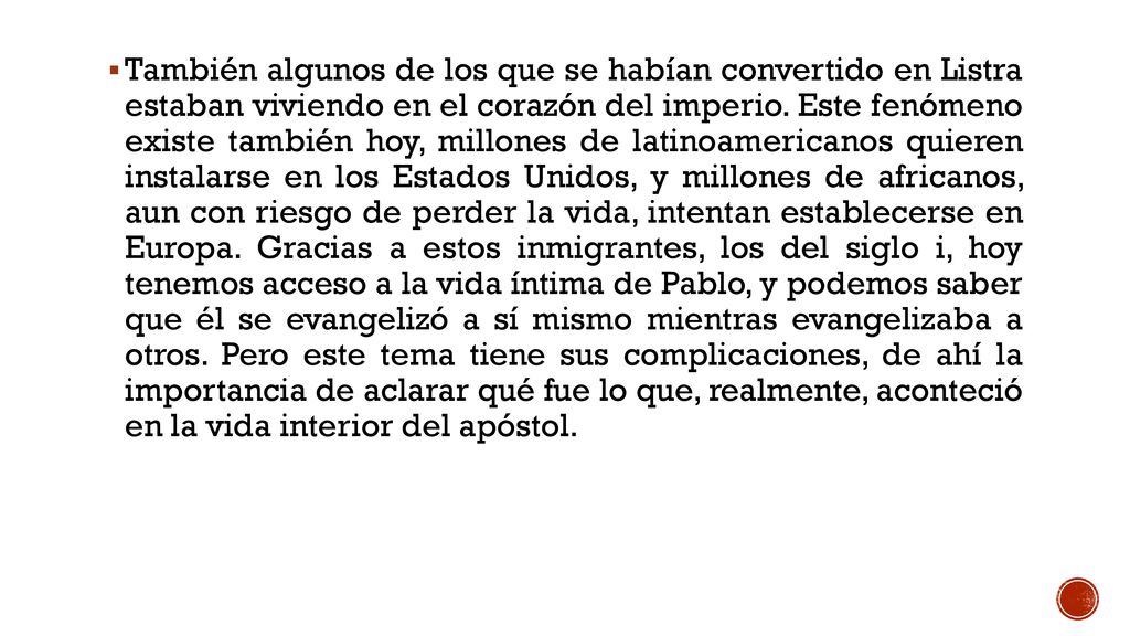 También algunos de los que se habían convertido en Listra estaban viviendo en el corazón del imperio.