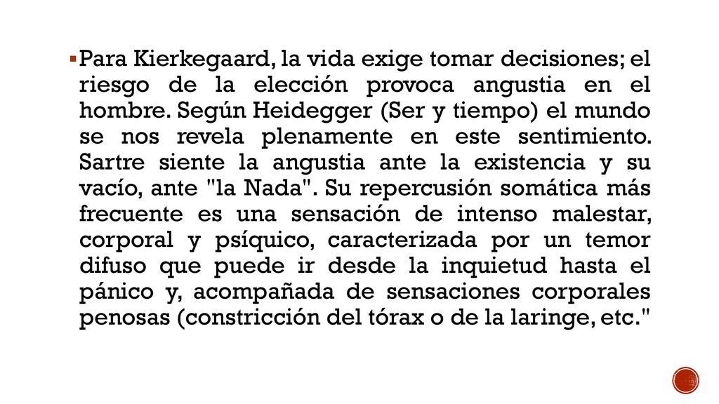 Para Kierkegaard, la vida exige tomar decisiones; el riesgo de la elección provoca angustia en el hombre.