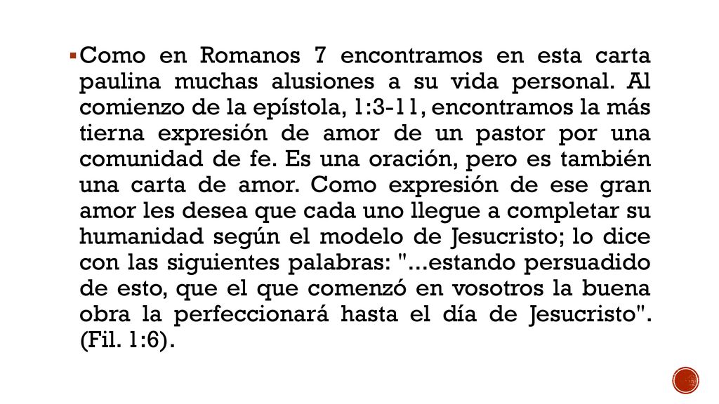 Como en Romanos 7 encontramos en esta carta paulina muchas alusiones a su vida personal.