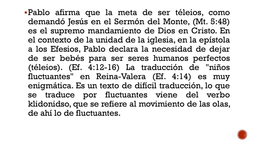 Pablo afirma que la meta de ser téleios, como demandó Jesús en el Sermón del Monte, (Mt.