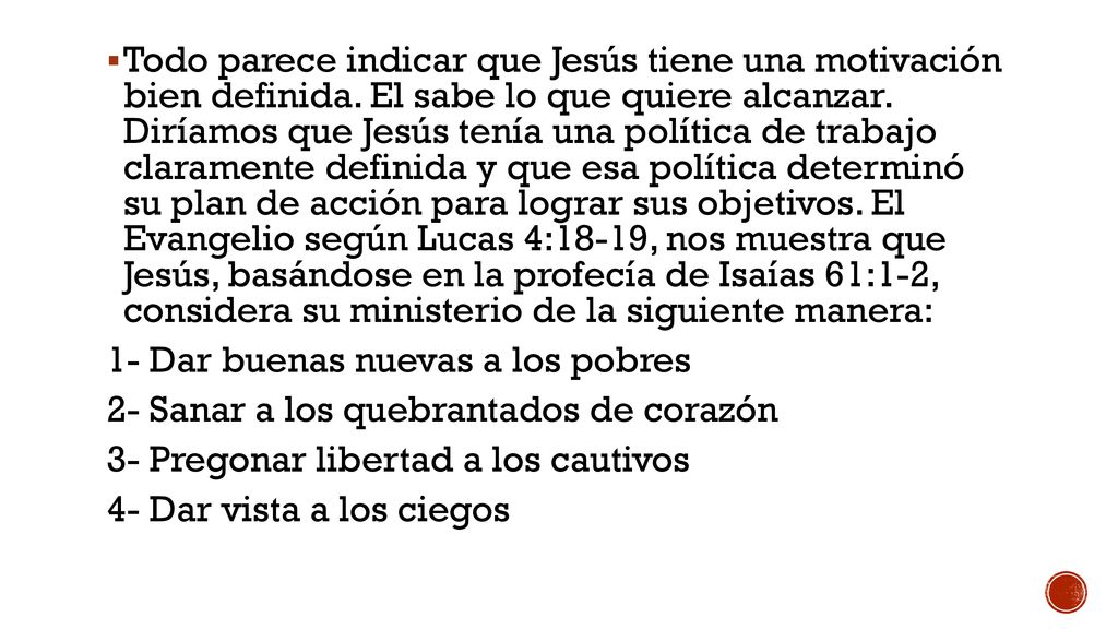 Todo parece indicar que Jesús tiene una motivación bien definida