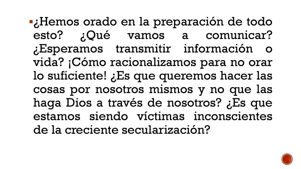 ¿Hemos orado en la preparación de todo esto. ¿Qué vamos a comunicar