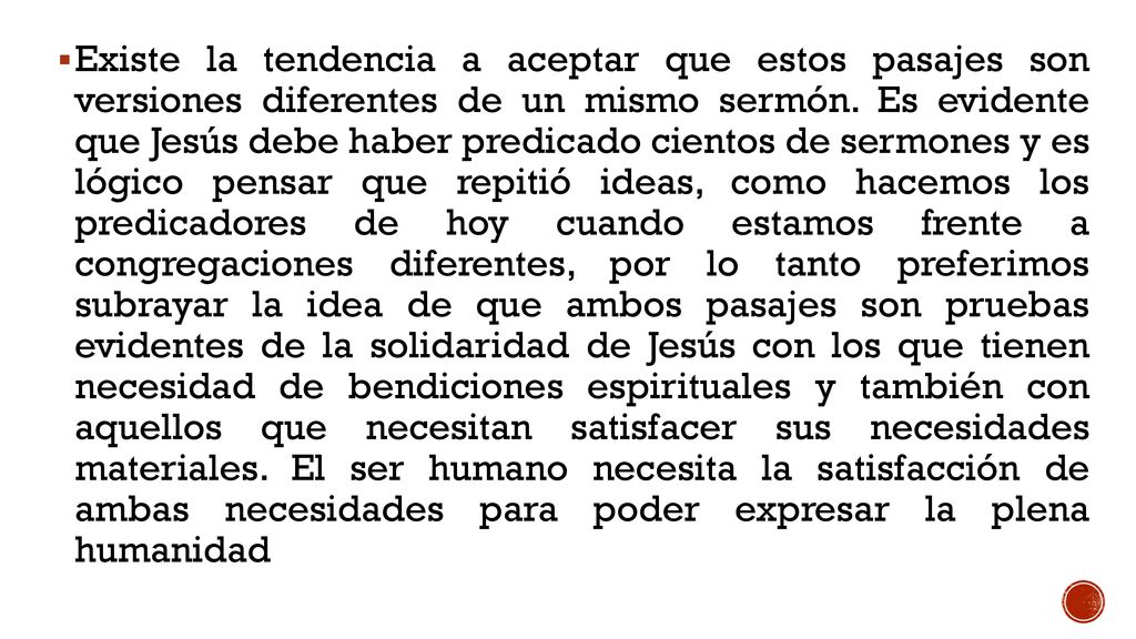 Existe la tendencia a aceptar que estos pasajes son versiones diferentes de un mismo sermón.