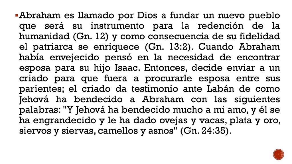 Abraham es llamado por Dios a fundar un nuevo pueblo que será su instrumento para la redención de la humanidad (Gn.