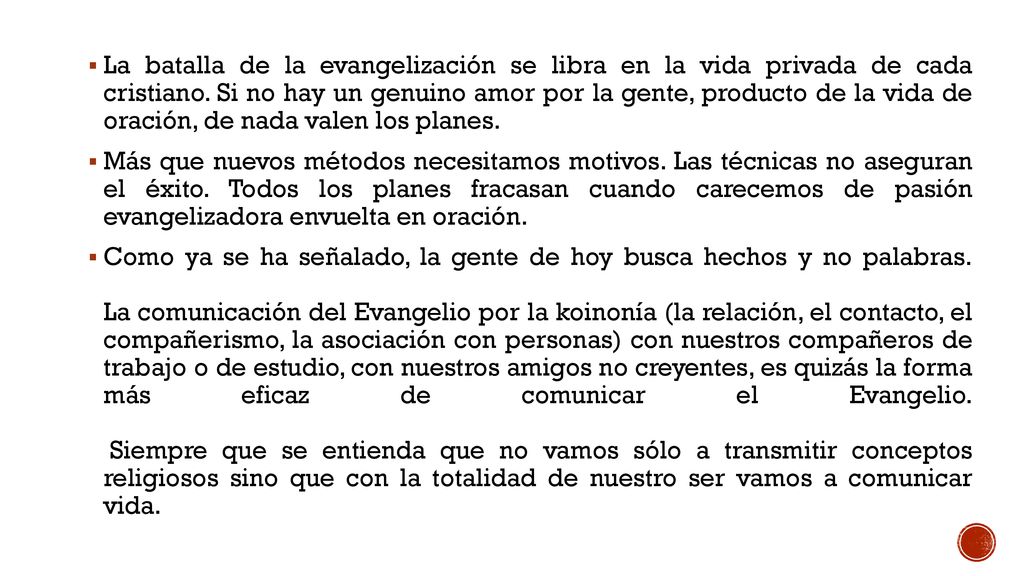 La batalla de la evangelización se libra en la vida privada de cada cristiano. Si no hay un genuino amor por la gente, producto de la vida de oración, de nada valen los planes.