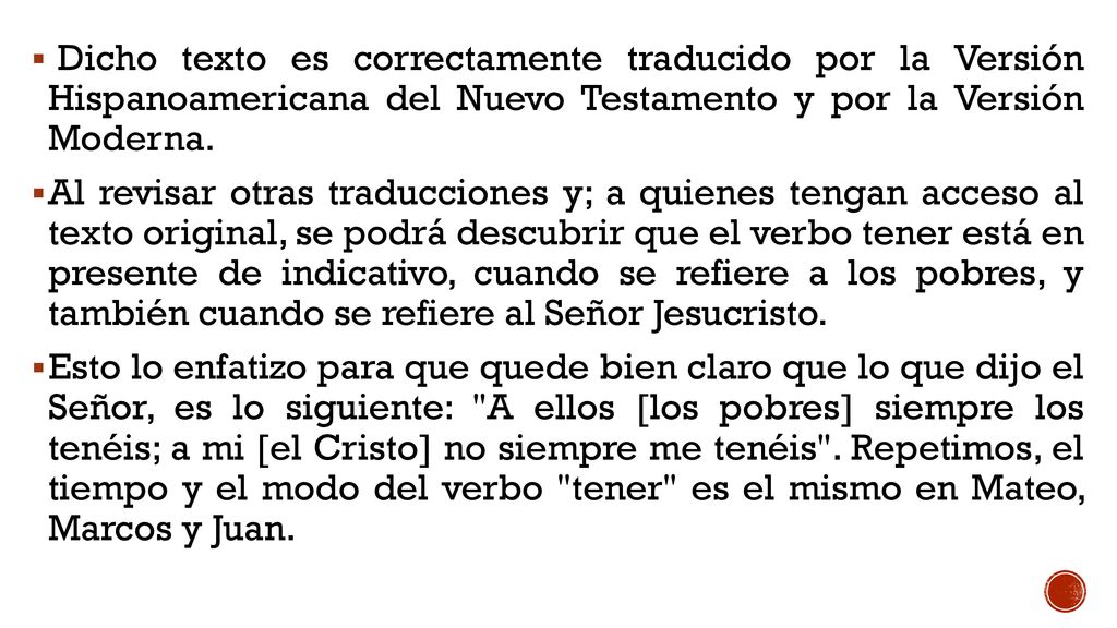 Dicho texto es correctamente traducido por la Versión Hispanoamericana del Nuevo Testamento y por la Versión Moderna.
