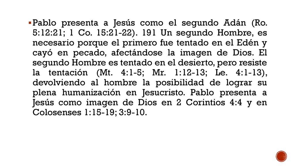 Pablo presenta a Jesús como el segundo Adán (Ro. 5:12:21; 1 Co