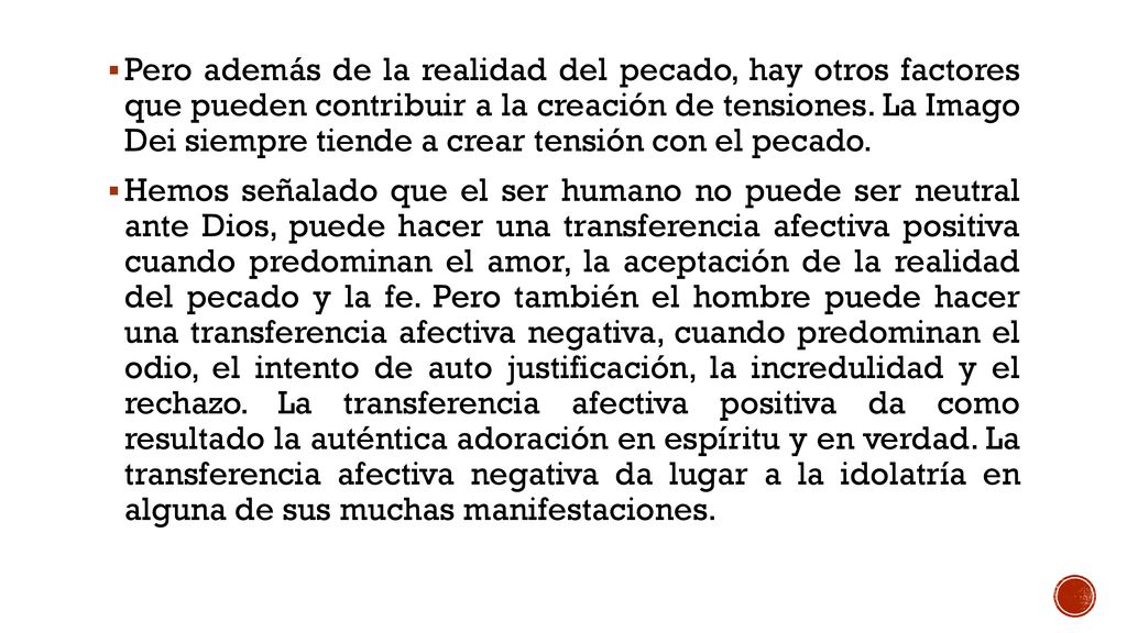 Pero además de la realidad del pecado, hay otros factores que pueden contribuir a la creación de tensiones. La Imago Dei siempre tiende a crear tensión con el pecado.