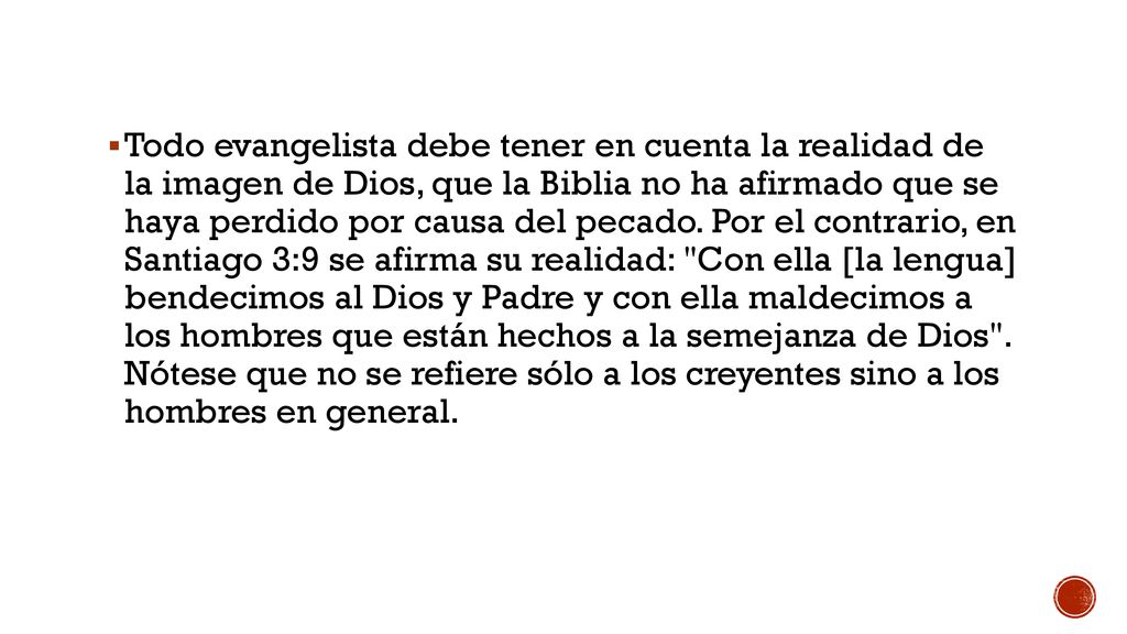 Todo evangelista debe tener en cuenta la realidad de la imagen de Dios, que la Biblia no ha afirmado que se haya perdido por causa del pecado.