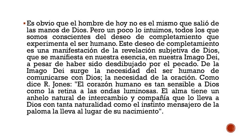 Es obvio que el hombre de hoy no es el mismo que salió de las manos de Dios.