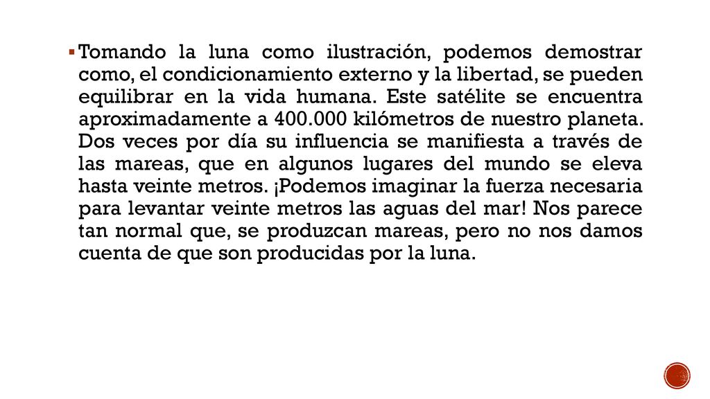 Tomando la luna como ilustración, podemos demostrar como, el condicionamiento externo y la libertad, se pueden equilibrar en la vida humana.