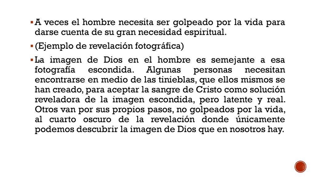 A veces el hombre necesita ser golpeado por la vida para darse cuenta de su gran necesidad espiritual.