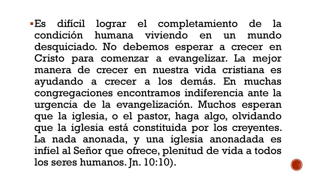 Es difícil lograr el completamiento de la condición humana viviendo en un mundo desquiciado.