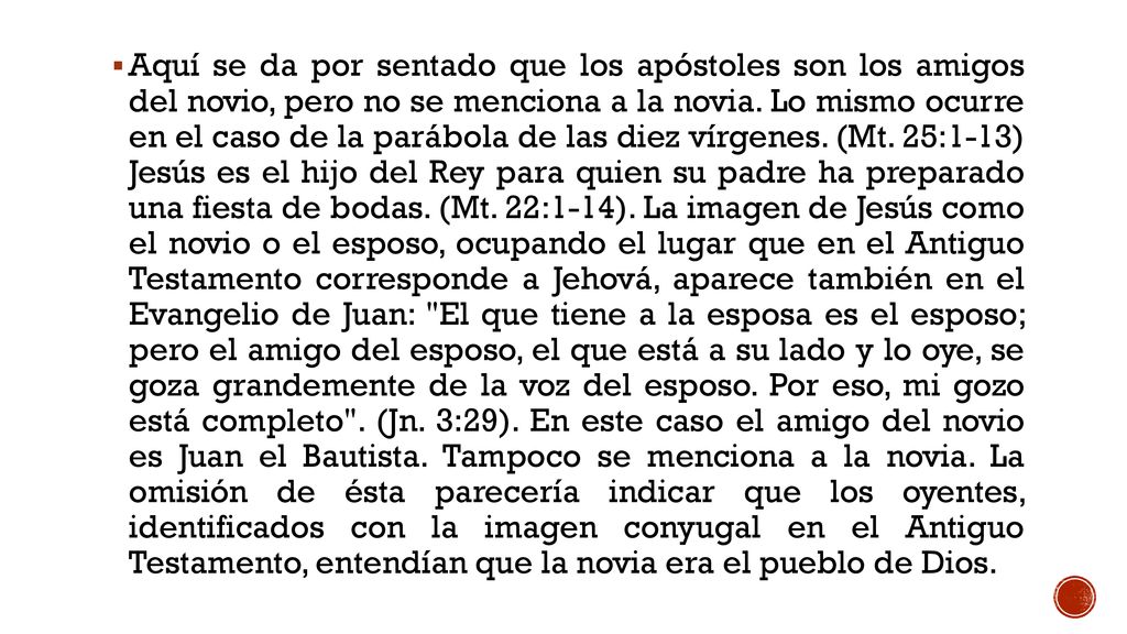 Aquí se da por sentado que los apóstoles son los amigos del novio, pero no se menciona a la novia.