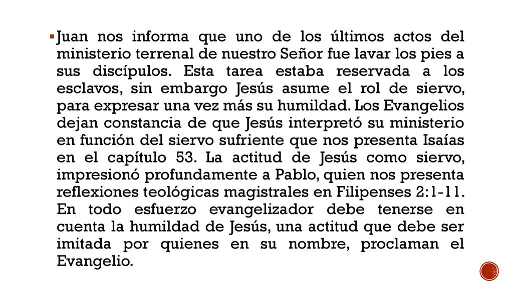 Juan nos informa que uno de los últimos actos del ministerio terrenal de nuestro Señor fue lavar los pies a sus discípulos.