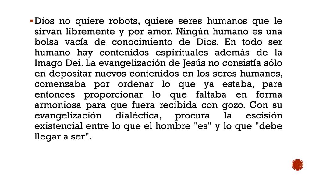 Dios no quiere robots, quiere seres humanos que le sirvan libremente y por amor.