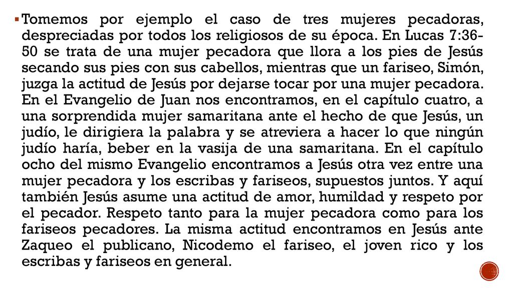 Tomemos por ejemplo el caso de tres mujeres pecadoras, despreciadas por todos los religiosos de su época.