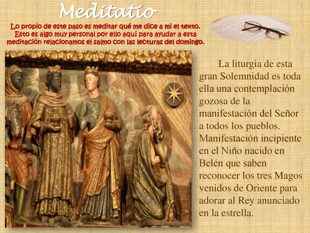 Meditatio Lo propio de este paso es meditar qué me dice a mi el texto