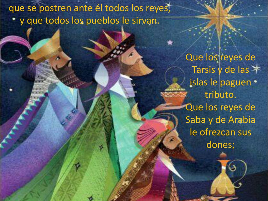 que se postren ante él todos los reyes, y que todos los pueblos le sirvan.