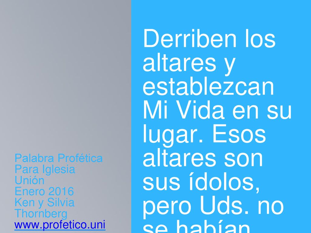 Derriben los altares y establezcan Mi Vida en su lugar