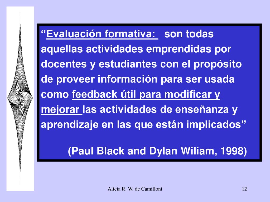 Evaluación formativa: son todas aquellas actividades emprendidas por
