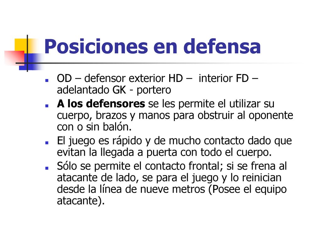 Posiciones en defensa OD – defensor exterior HD – interior FD – adelantado GK - portero.