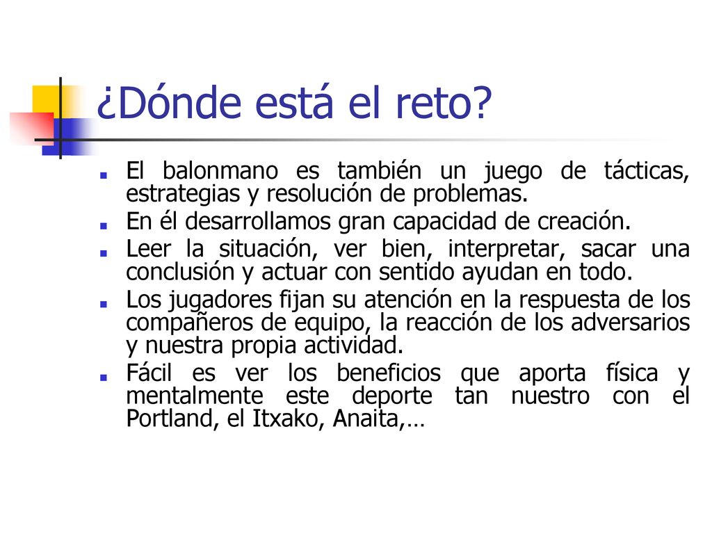 ¿Dónde está el reto El balonmano es también un juego de tácticas, estrategias y resolución de problemas.