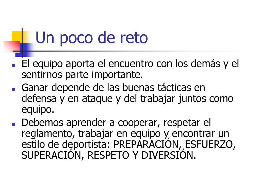 Un poco de reto El equipo aporta el encuentro con los demás y el sentirnos parte importante.
