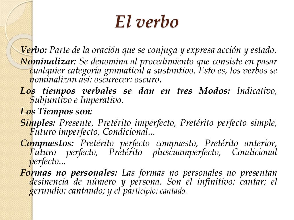 El verbo Verbo: Parte de la oración que se conjuga y expresa acción y estado.