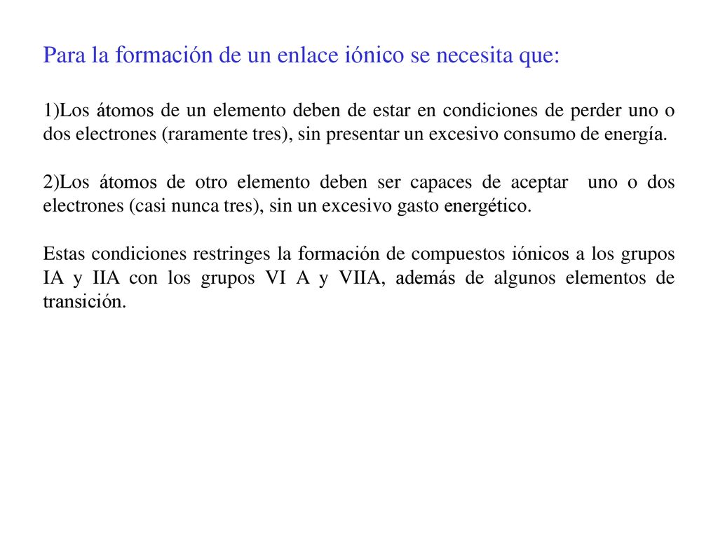 Para la formación de un enlace iónico se necesita que: