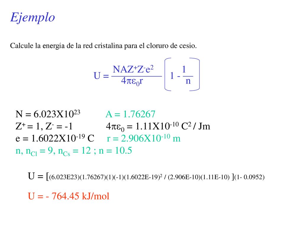 Ejemplo NAZ+Z-e2 1 U = ————— 1 - — 4pe0r n N = 6.023X1023 A =