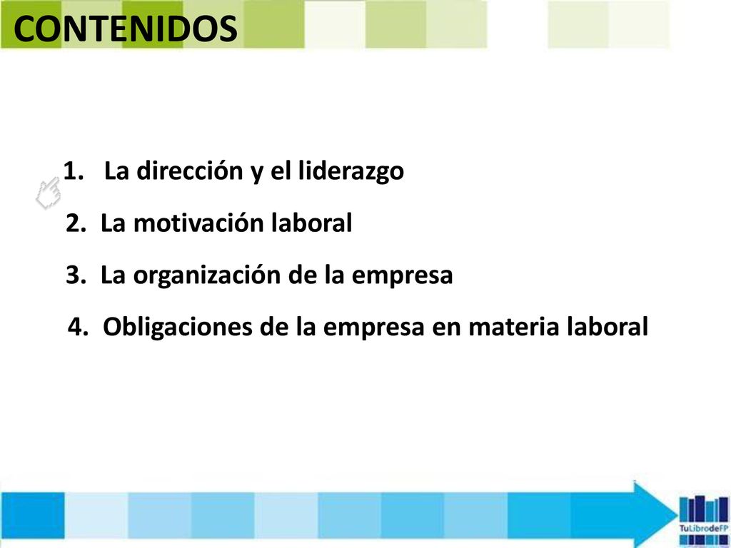 CONTENIDOS La dirección y el liderazgo 2. La motivación laboral