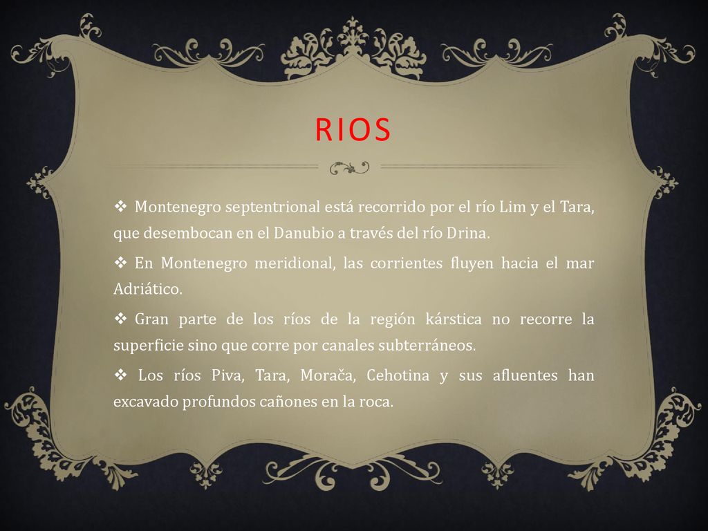 Rios Montenegro septentrional está recorrido por el río Lim y el Tara, que desembocan en el Danubio a través del río Drina.