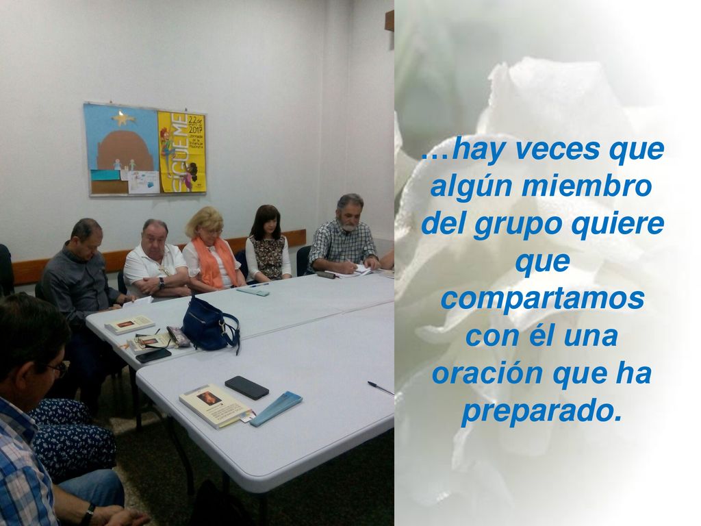 …hay veces que algún miembro del grupo quiere que compartamos con él una oración que ha preparado.
