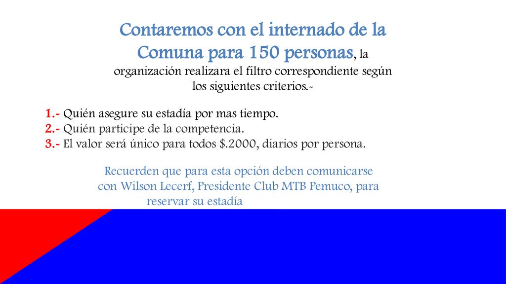 Contaremos con el internado de la Comuna para 150 personas, la organización realizara el filtro correspondiente según los siguientes criterios.-