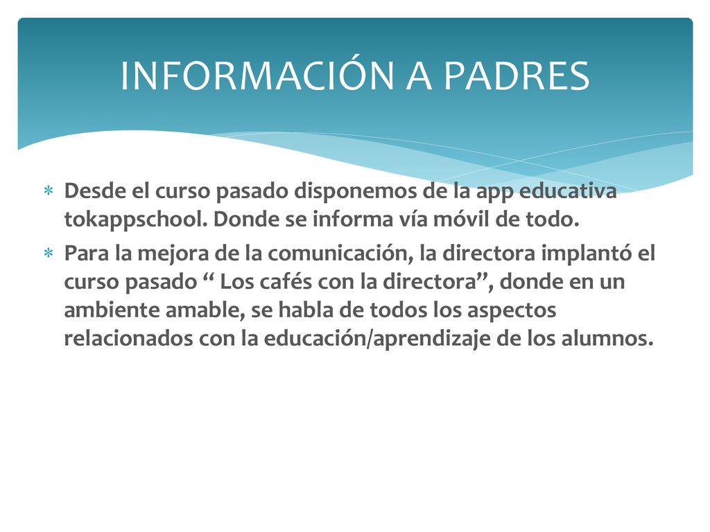 INFORMACIÓN A PADRES Desde el curso pasado disponemos de la app educativa tokappschool. Donde se informa vía móvil de todo.
