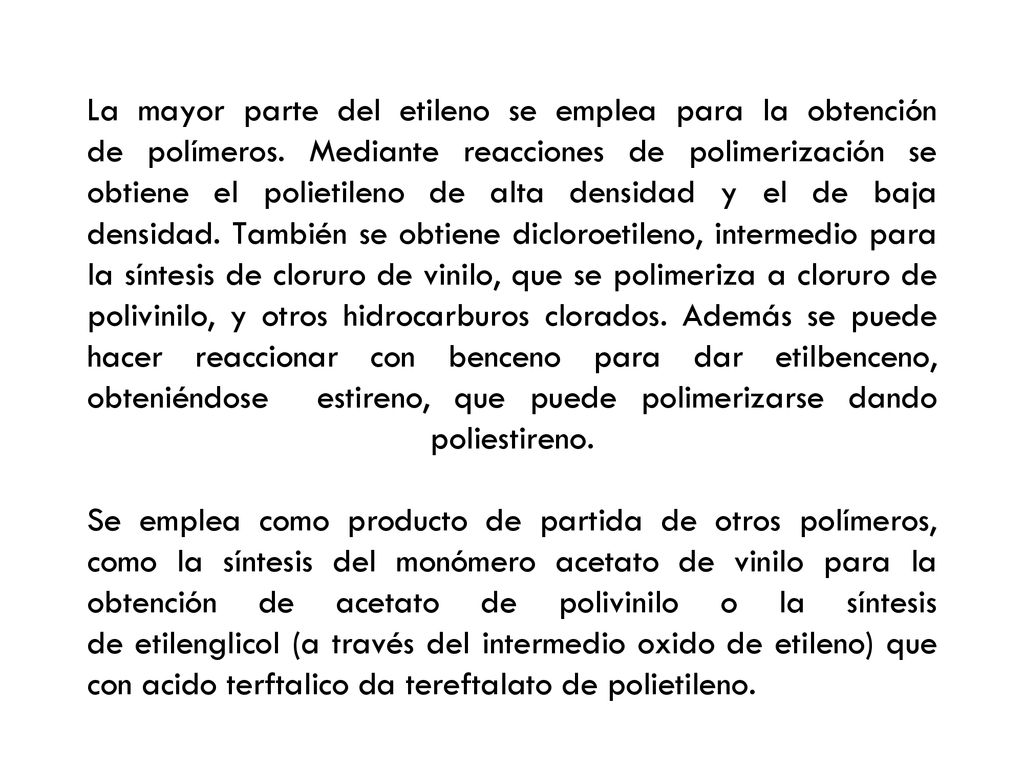 La mayor parte del etileno se emplea para la obtención de polímeros