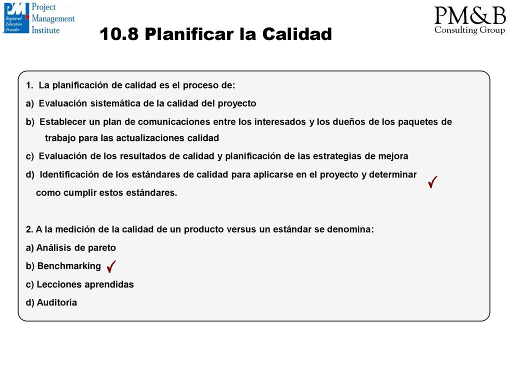 10.8 Planificar la Calidad 1. La planificación de calidad es el proceso de: a) Evaluación sistemática de la calidad del proyecto.