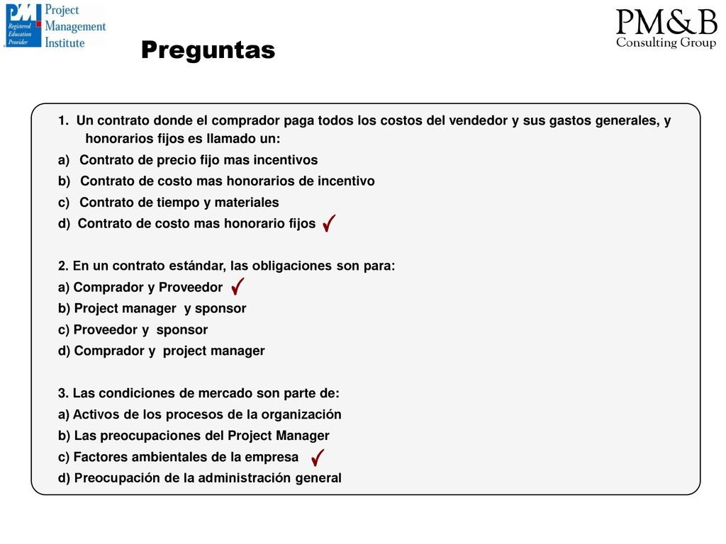 Preguntas 1. Un contrato donde el comprador paga todos los costos del vendedor y sus gastos generales, y honorarios fijos es llamado un: