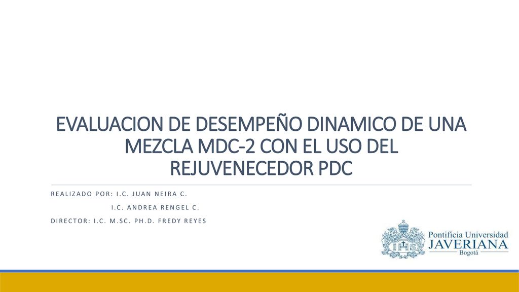 EVALUACION DE DESEMPEÑO DINAMICO DE UNA MEZCLA MDC-2 CON EL USO DEL REJUVENECEDOR PDC