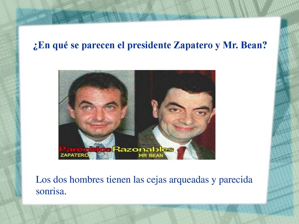 ¿En qué se parecen el presidente Zapatero y Mr. Bean