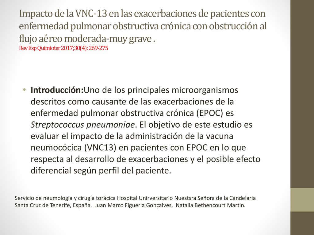 Impacto de la VNC-13 en las exacerbaciones de pacientes con enfermedad pulmonar obstructiva crónica con obstrucción al flujo aéreo moderada-muy grave . Rev Esp Quimioter 2017;30(4):