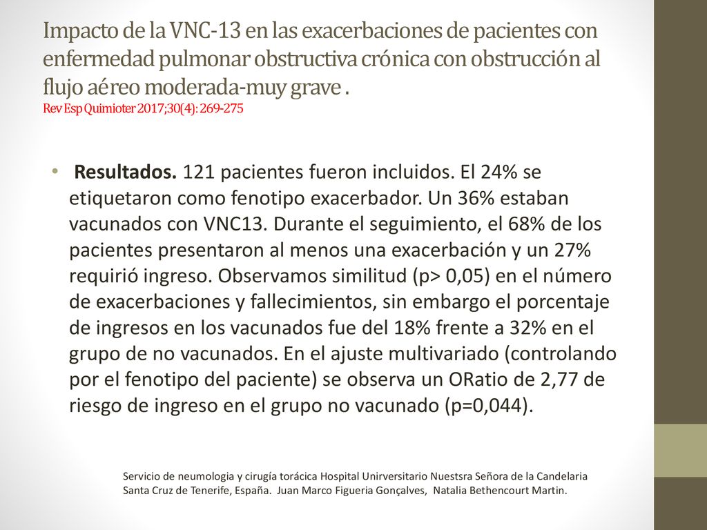 Impacto de la VNC-13 en las exacerbaciones de pacientes con enfermedad pulmonar obstructiva crónica con obstrucción al flujo aéreo moderada-muy grave . Rev Esp Quimioter 2017;30(4):